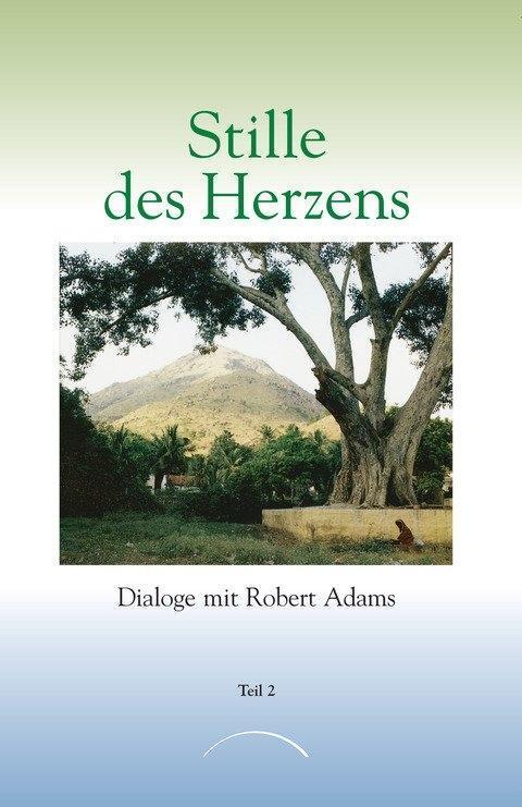 Cover: 9783933496508 | Stille des Herzens 2 | Robert Adams | Taschenbuch | Deutsch | 2013