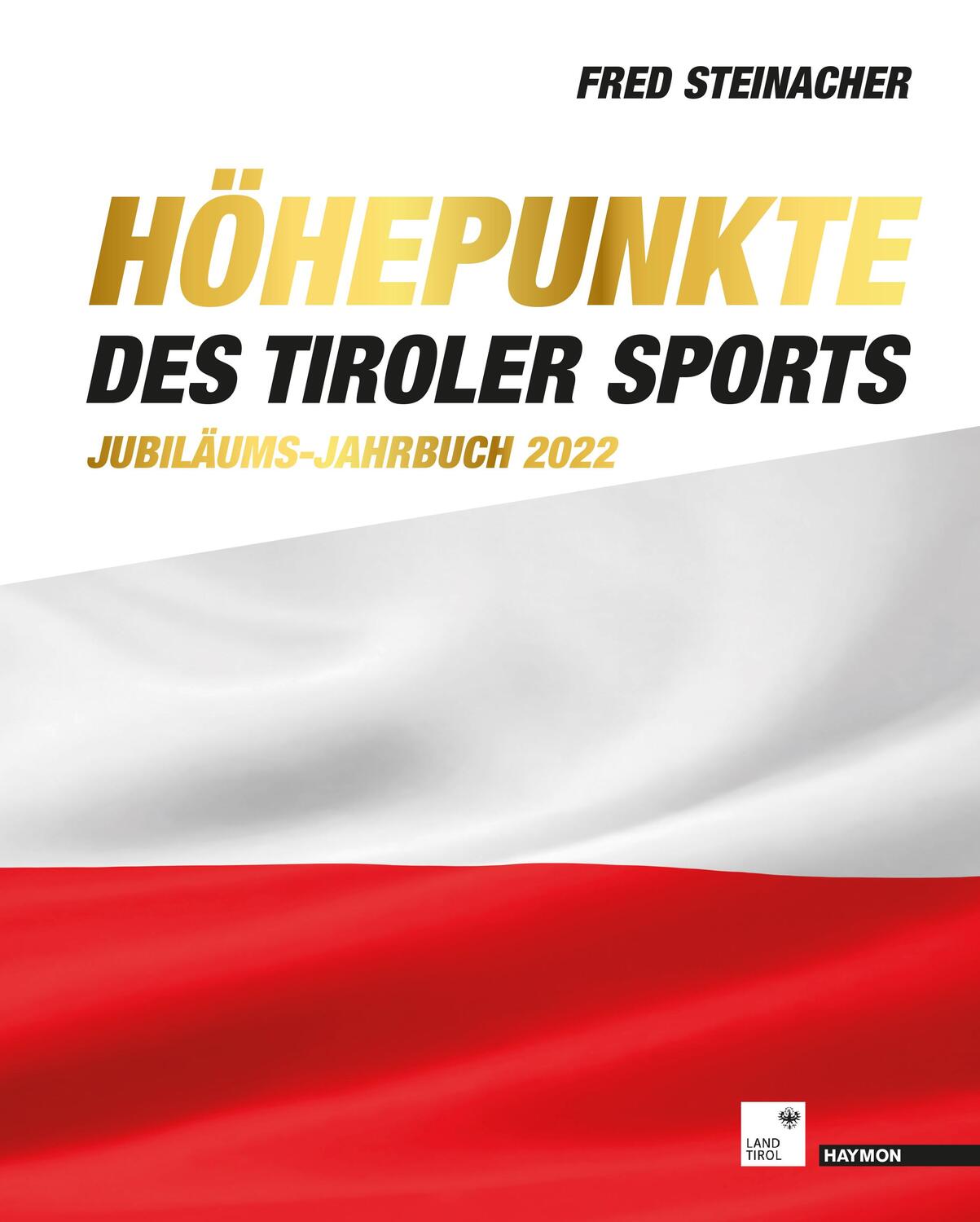 Cover: 9783709981832 | Höhepunkte des Tiroler Sports - Jubiläums-Jahrbuch 2022 | Steinacher