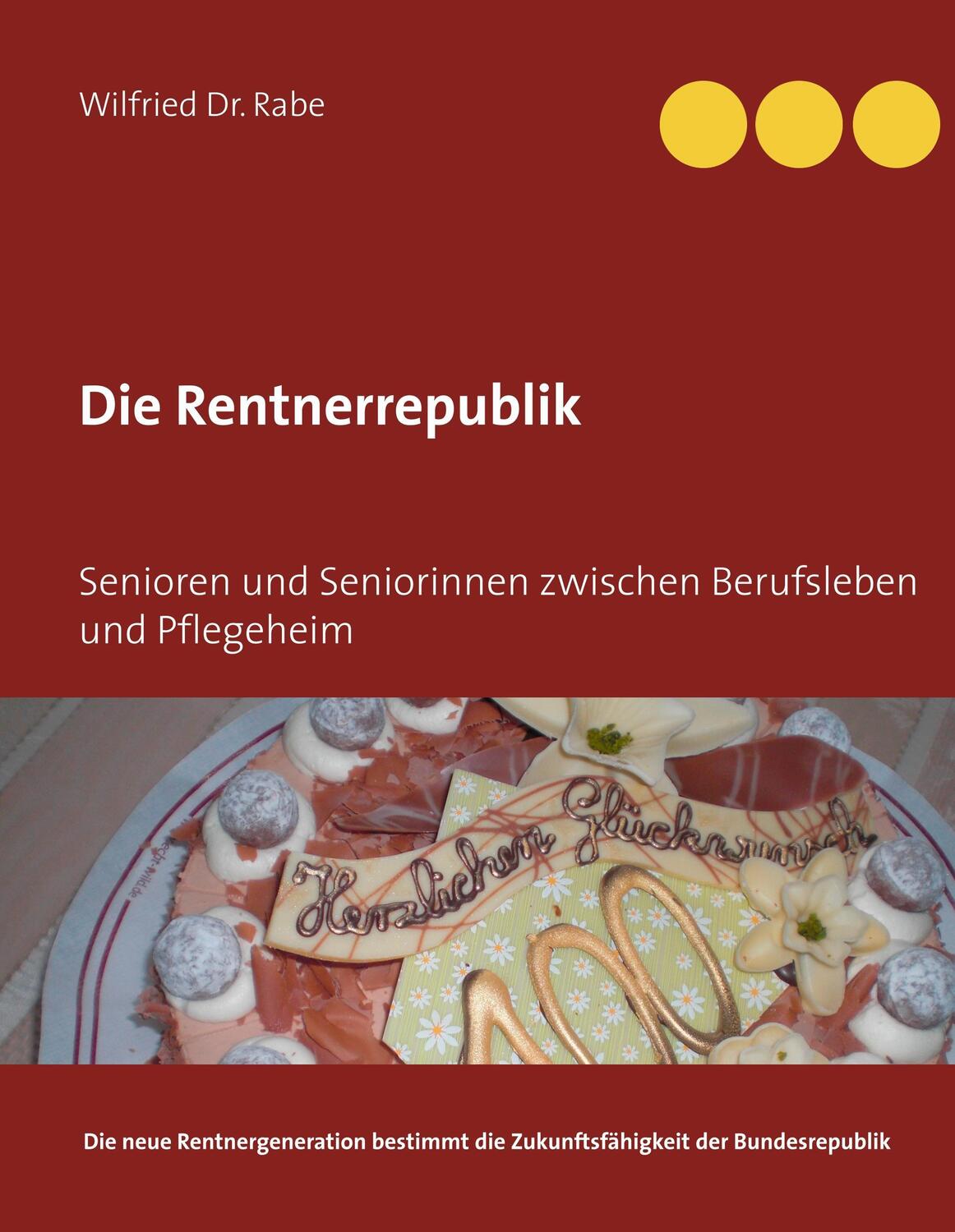 Cover: 9783746077758 | Die Rentnerrepublik | Wilfried Rabe | Buch | 48 S. | Deutsch | 2018