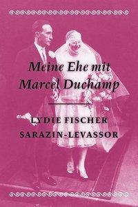 Cover: 9783905799071 | Meine Ehe mit Marcel Duchamp | KapitaleBibliothek 2 | Sarazin-Levassor