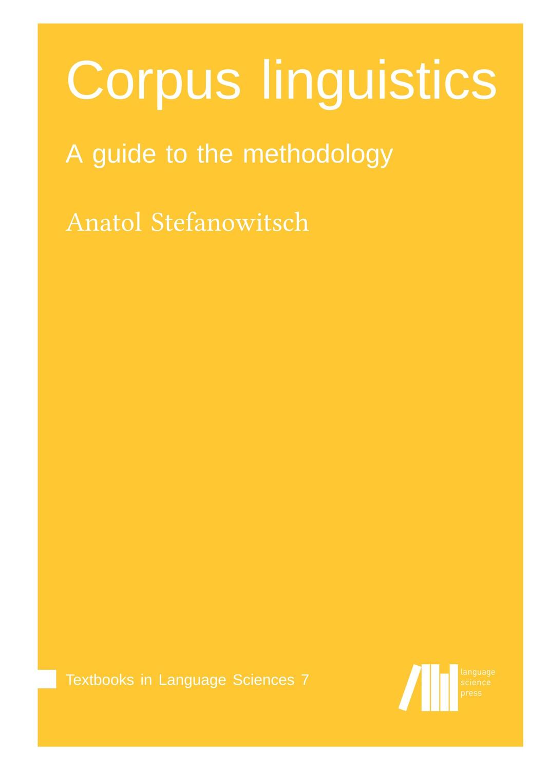 Cover: 9783961102259 | Corpus linguistics | Anatol Stefanowitsch | Buch | 508 S. | Englisch