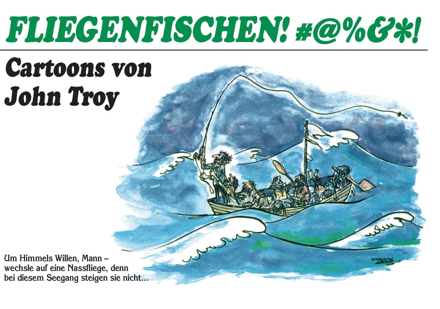 Cover: 9783905678628 | Fliegenfischen #@%&amp;¿!! | Cartoons | John Troy | Buch | Deutsch | 2022