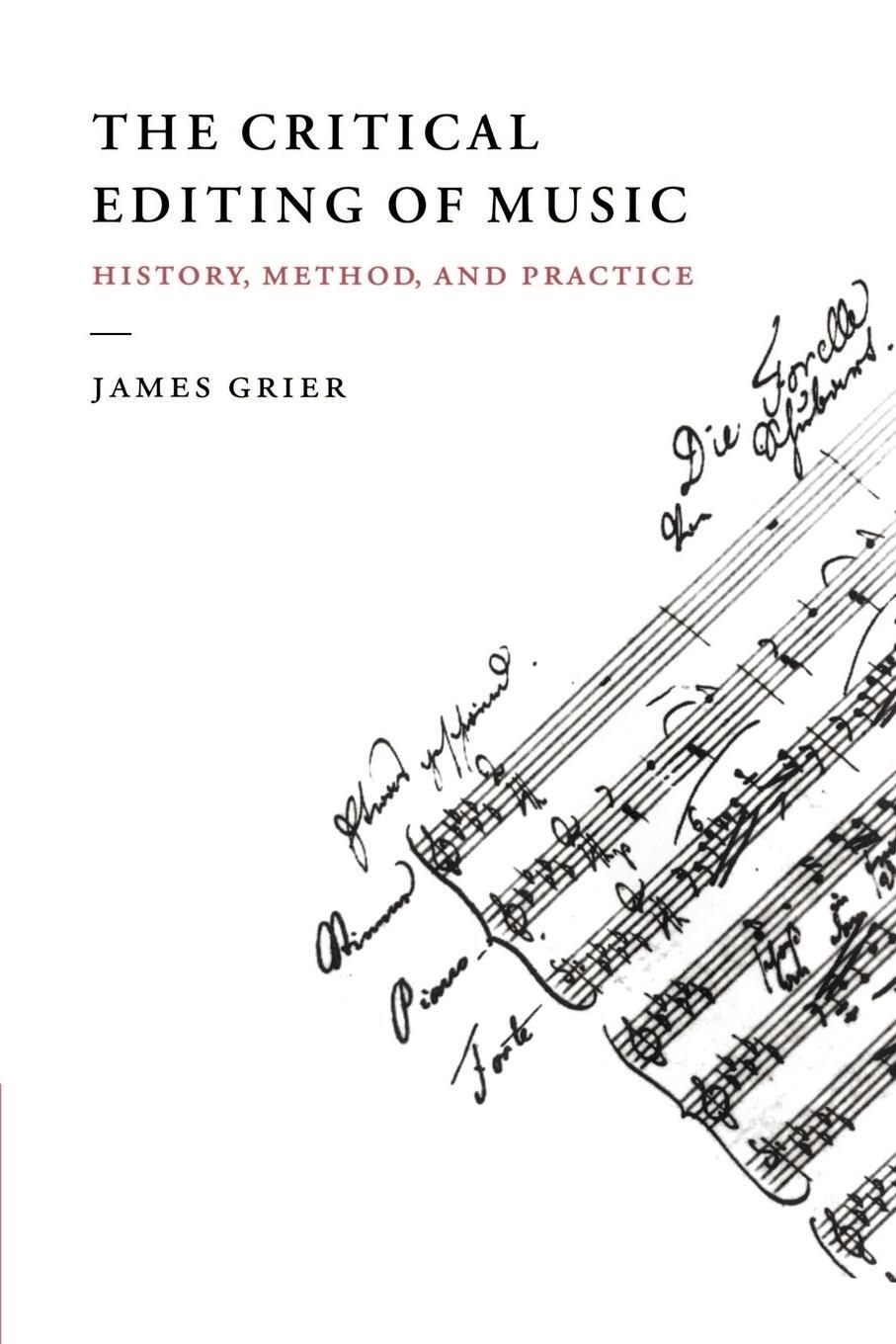 Cover: 9780521558631 | The Critical Editing of Music | History, Method, and Practice | Grier