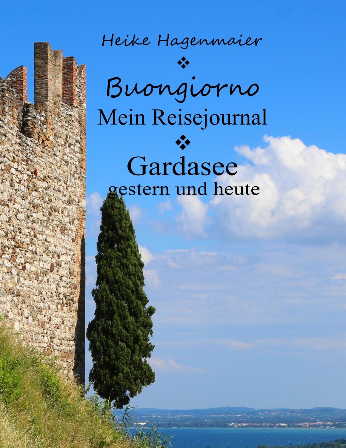Cover: 9783746091129 | Buongiorno Gardasee | Mein Reisejournal | Heike Hagenmaier | Buch