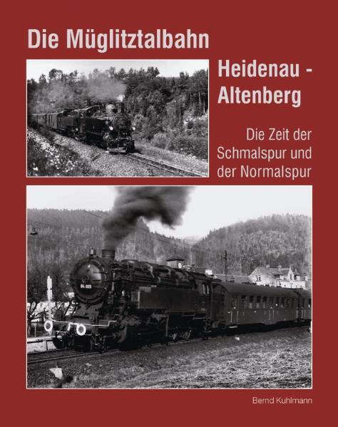 Cover: 9783937496474 | Die Müglitztalbahn Heidenau - Altenberg | Bernd Kuhlmann | Buch | 2012