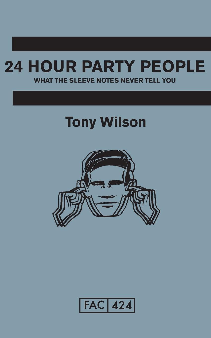 Cover: 9780752220253 | 24 Hour Party People | Tony Wilson | Taschenbuch | Paperback | 2002