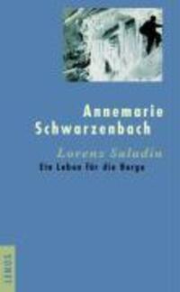 Cover: 9783857873850 | Lorenz Saladin | Ein Leben für die Berge | Annemarie Schwarzenbach