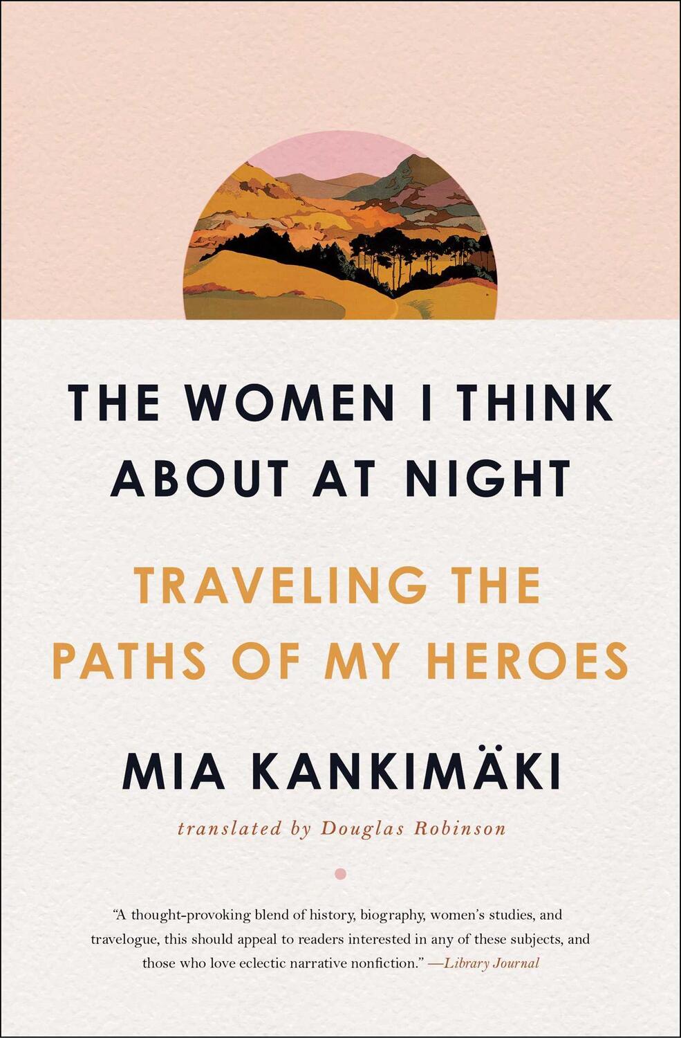 Cover: 9781982129200 | The Women I Think about at Night: Traveling the Paths of My Heroes