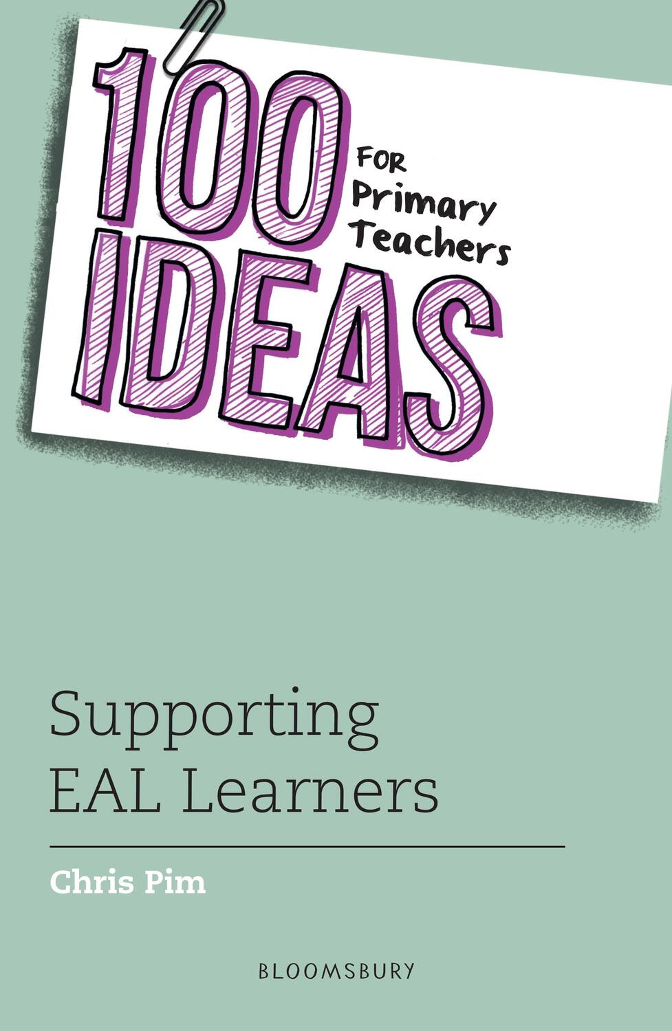 Cover: 9781472946478 | 100 Ideas for Primary Teachers: Supporting EAL Learners | Chris Pim