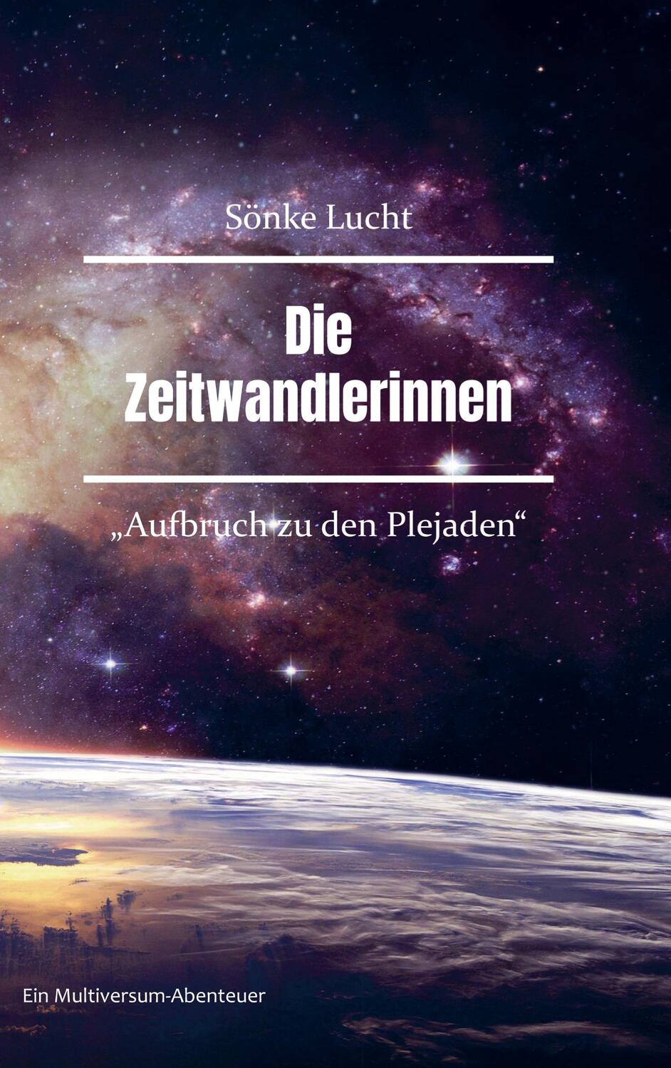 Cover: 9789403721804 | Die Zeitwandlerinnen | Aufbruch zu den Plejaden | Sönke Lucht | Buch