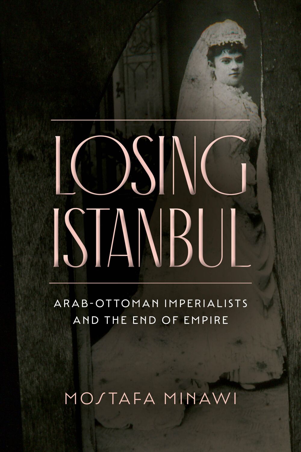 Cover: 9781503634046 | Losing Istanbul | Arab-Ottoman Imperialists and the End of Empire