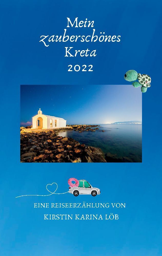 Cover: 9783347909953 | Mein zauberschönes Kreta | 2022 Eine erfrischende Reiselektüre | Löb