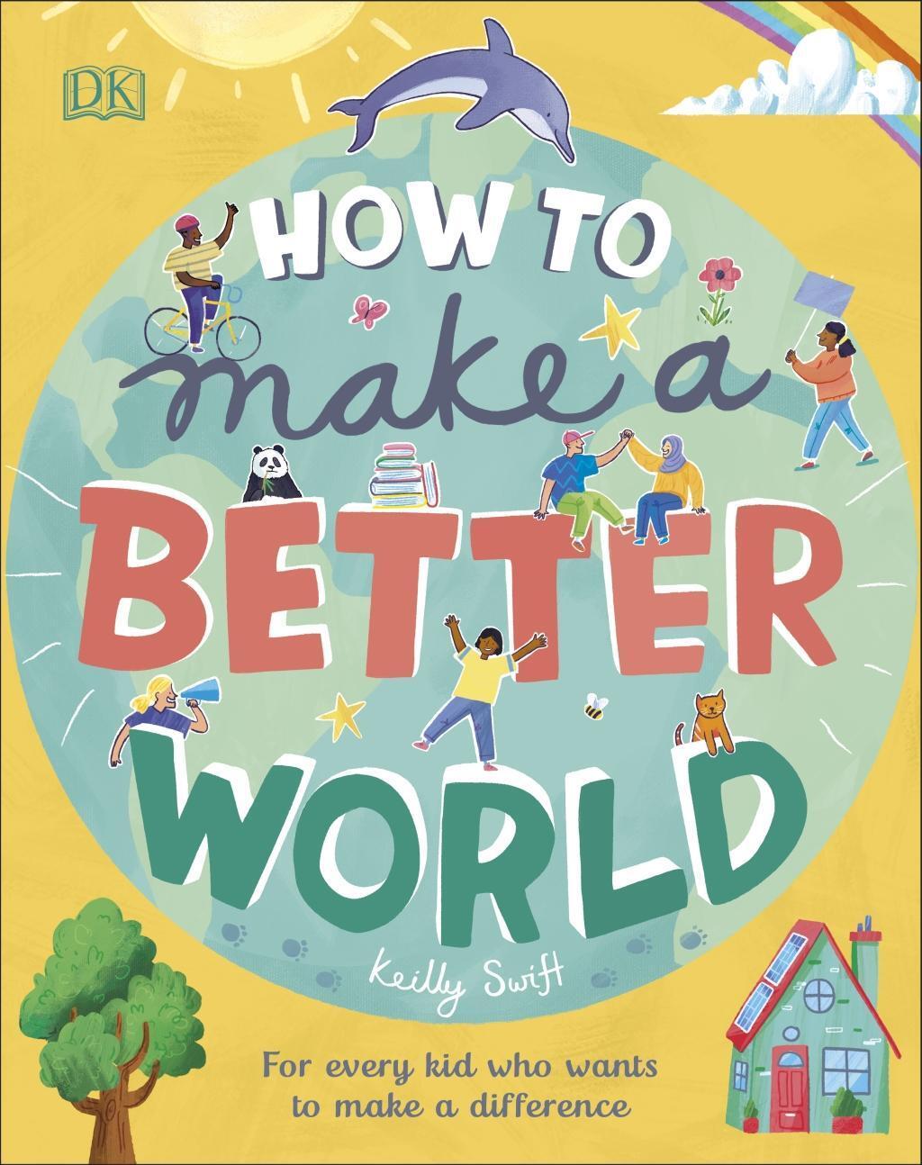 Cover: 9780241412206 | How to Make a Better World | Keilly Swift | Buch | Take on the World