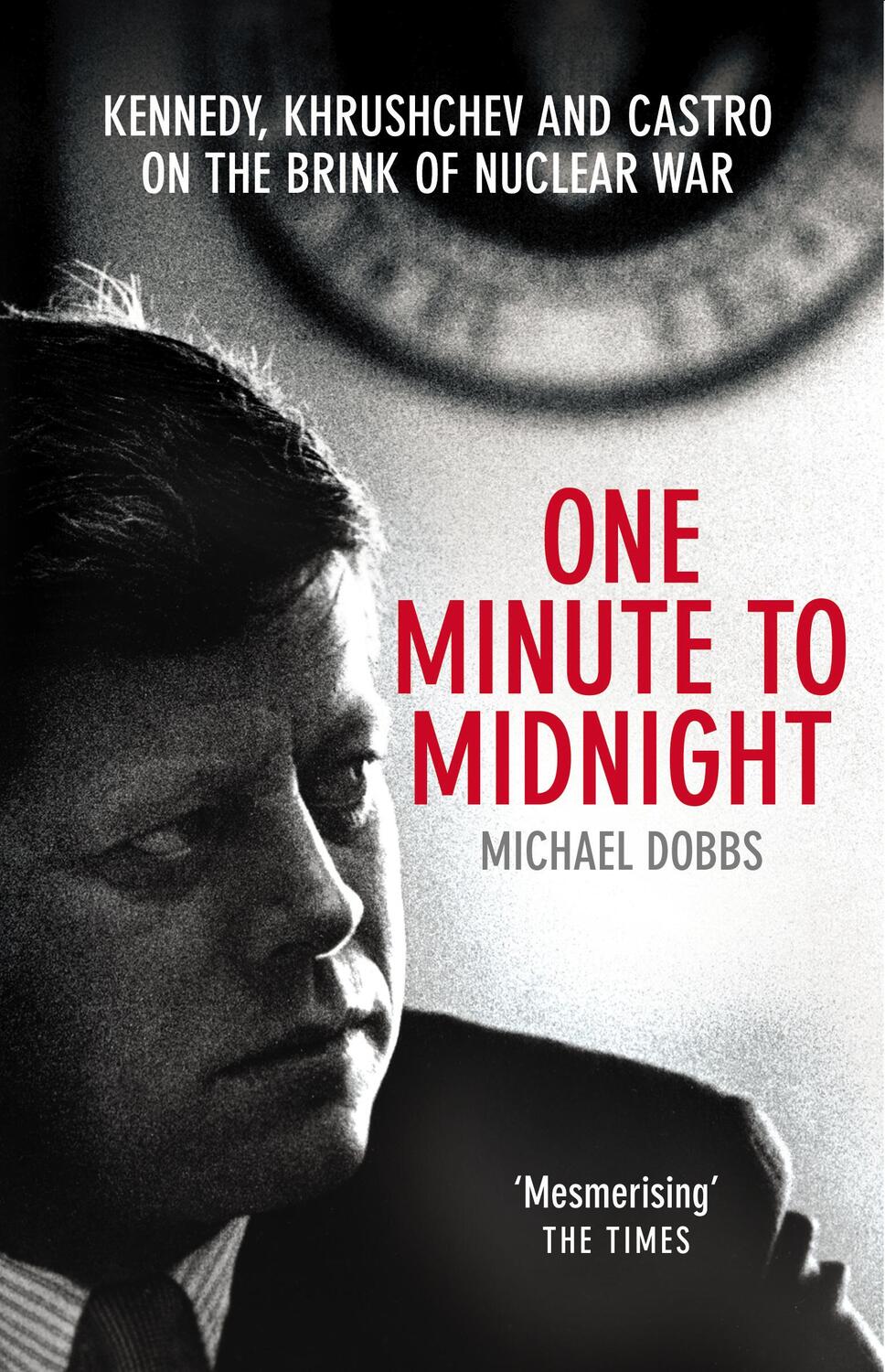 Cover: 9780099492450 | One Minute To Midnight | Michael Dobbs | Taschenbuch | Englisch | 2009