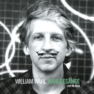 Cover: 4260312212348 | Wahlgesänge (Live In Köln) | William Wahl | Audio-CD | 2019