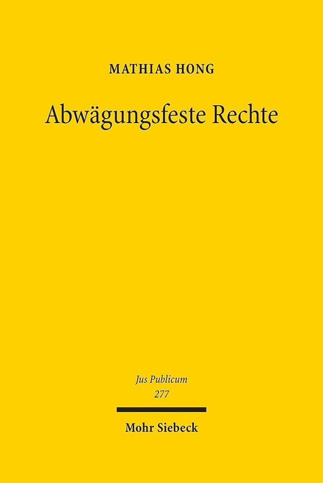 Cover: 9783161566264 | Abwägungsfeste Rechte | Mathias Hong | Buch | 2019 | Mohr Siebeck