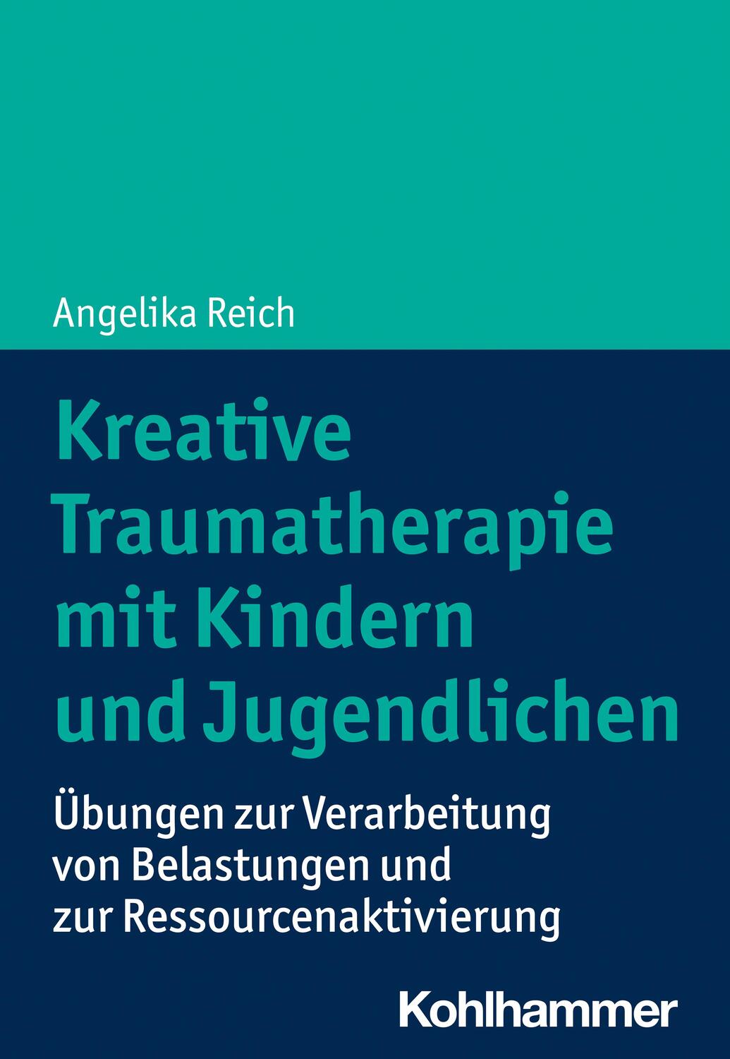 Cover: 9783170418592 | Kreative Traumatherapie mit Kindern und Jugendlichen | Angelika Reich