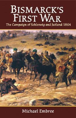 Cover: 9781906033033 | Bismarck's First War: The Campaign of Schleswig and Jutland 1864
