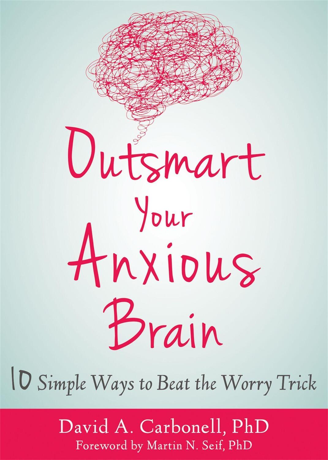 Cover: 9781684031993 | Outsmart Your Anxious Brain: Ten Simple Ways to Beat the Worry Trick