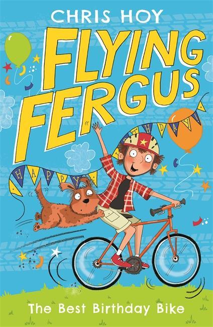 Cover: 9781471405211 | Flying Fergus 1: The Best Birthday Bike | Sir Chris Hoy | Taschenbuch