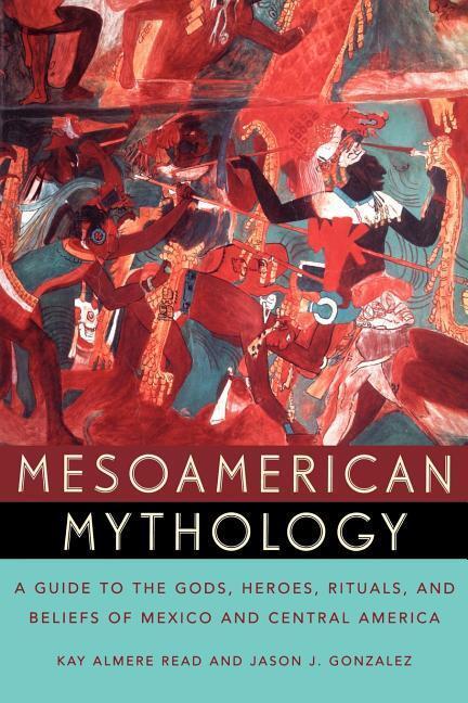 Cover: 9780195149098 | Mesoamerican Mythology | Kay Almere Read (u. a.) | Taschenbuch | 2002