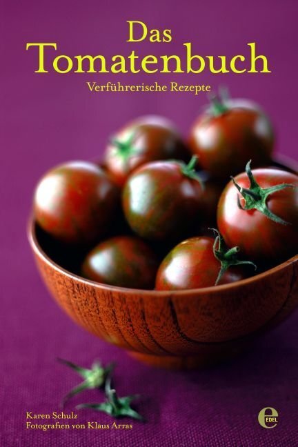 Cover: 9783941378636 | Das Tomatenbuch | Verführerische Rezepte | Karen/Arras, Klaus Schulz