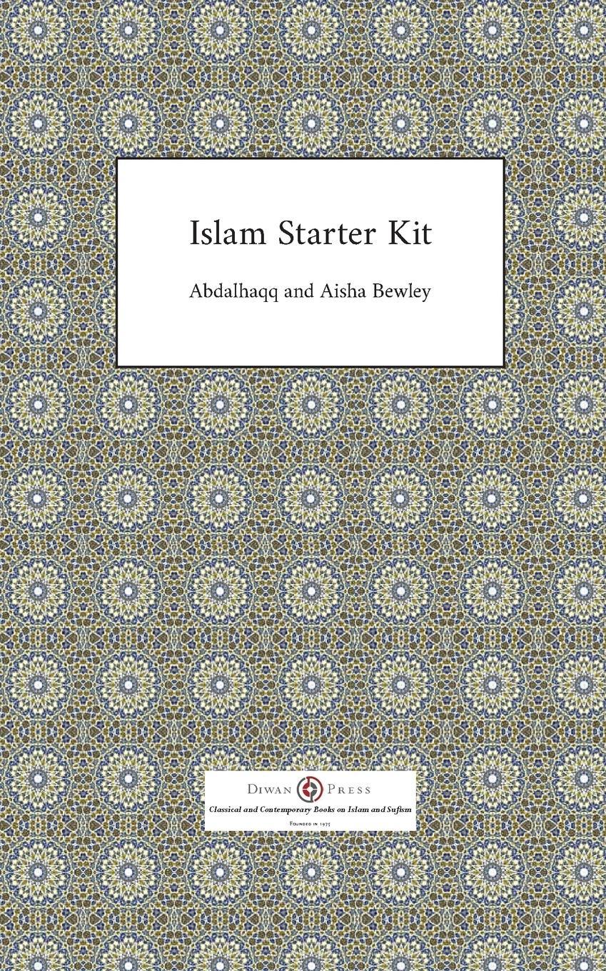 Cover: 9781908892669 | Islam Starter Kit | Abdalhaqq Bewley (u. a.) | Taschenbuch | Paperback