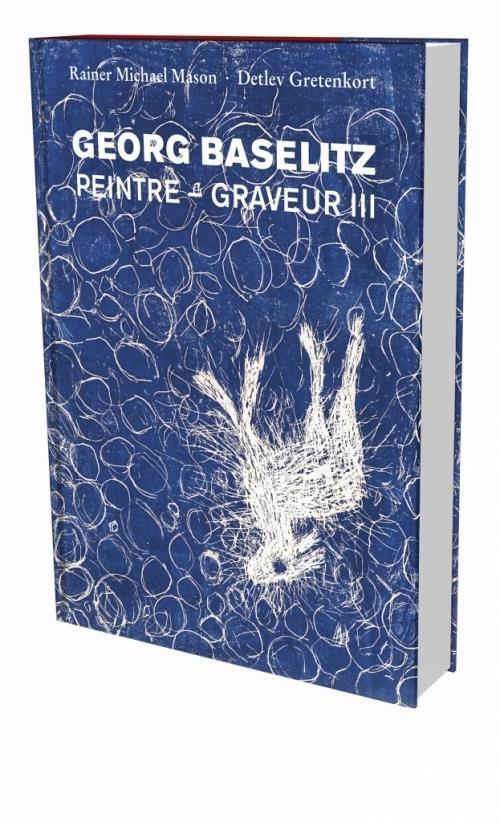 Cover: 9783864421853 | Georg Baselitz: Peintre - Graveur III | Rainer Michael Mason | Buch