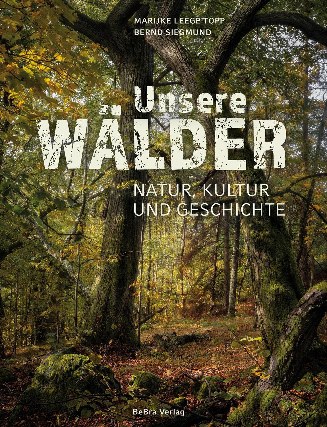 Cover: 9783898092289 | Unsere Wälder | Natur, Kultur und Geschichte | Leege-Topp (u. a.)
