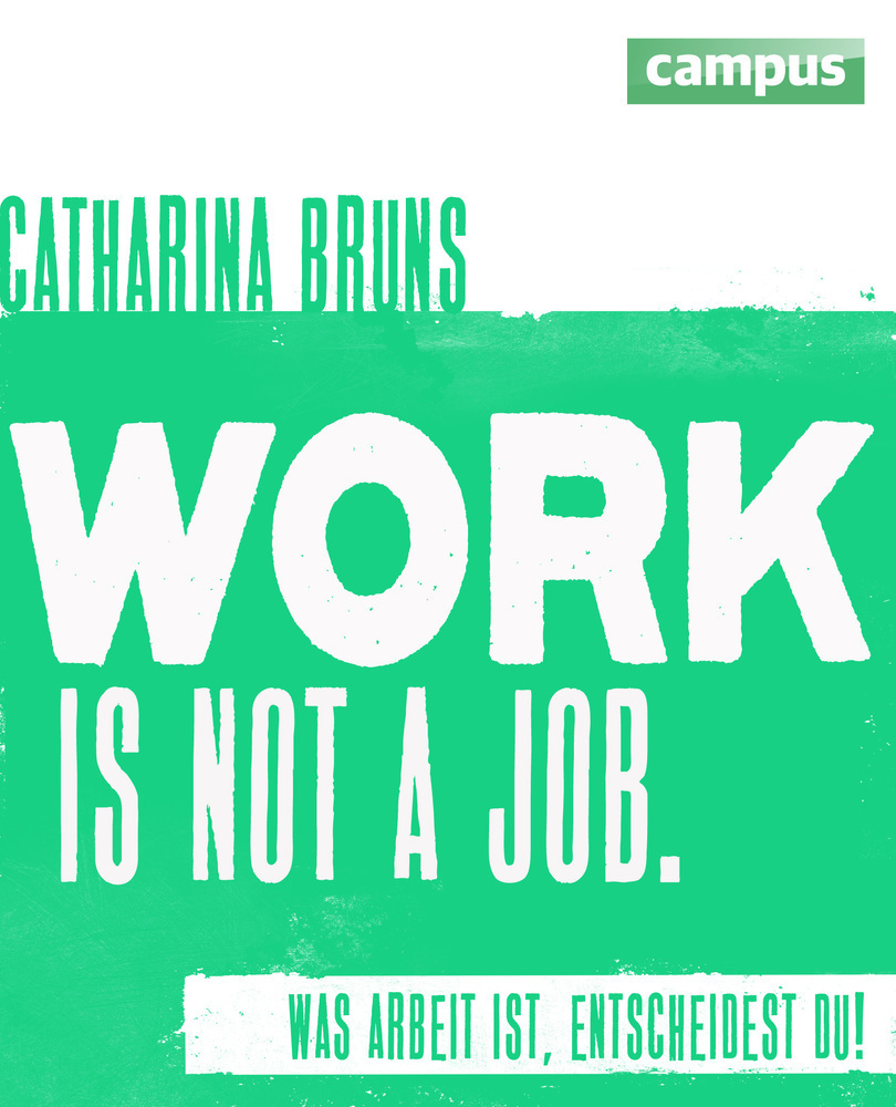 Cover: 9783593398006 | work is not a job | Was Arbeit ist, entscheidest du! | Catharina Bruns