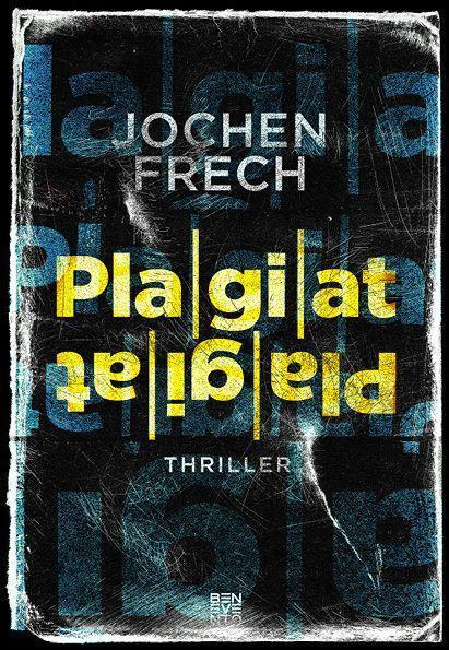Cover: 9783710901560 | Plagiat | Thriller | Jochen Frech | Buch | Deutsch | 2023 | Benevento