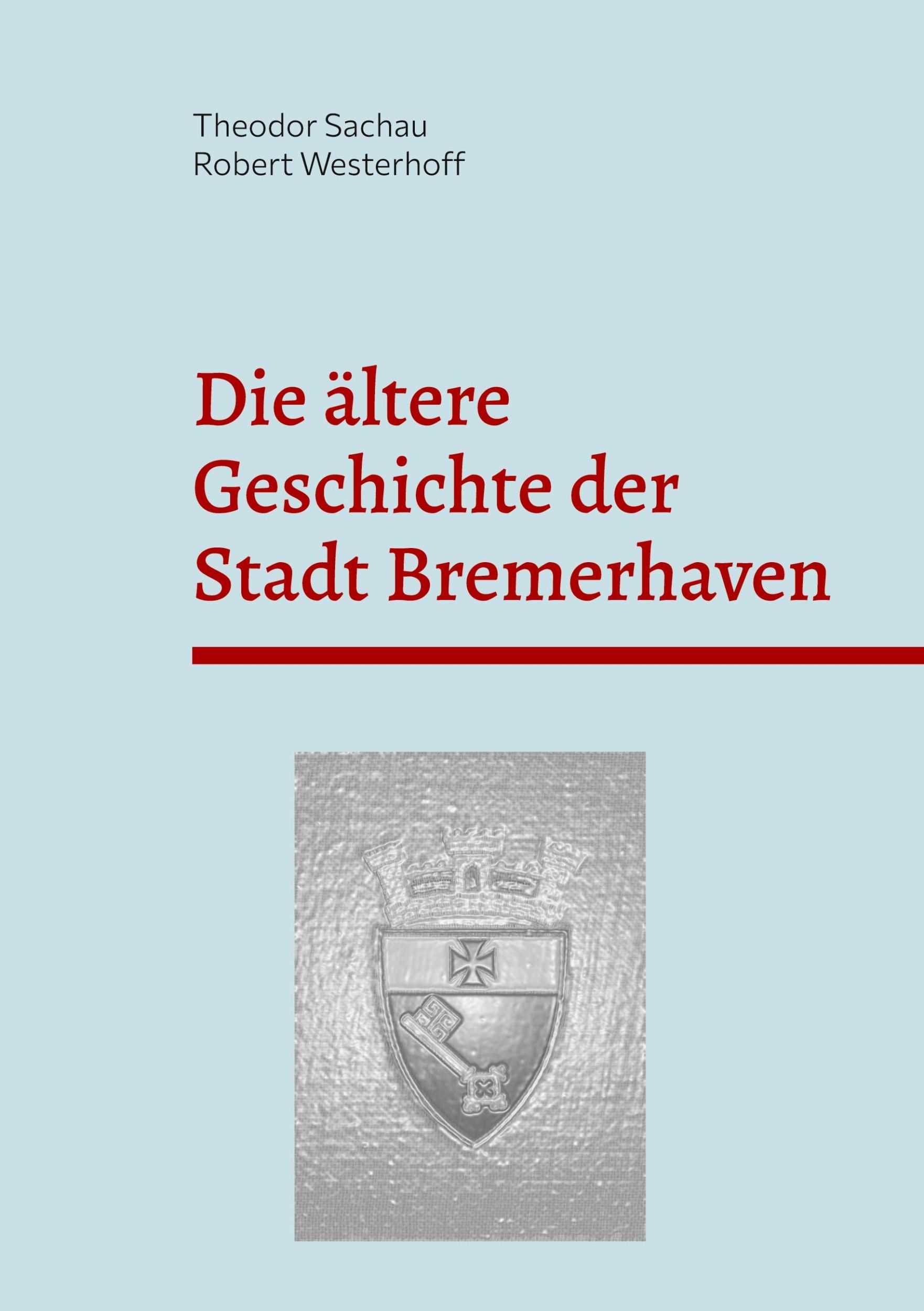 Cover: 9783769353150 | Die ältere Geschichte der Stadt Bremerhaven | Theodor Sachau | Buch