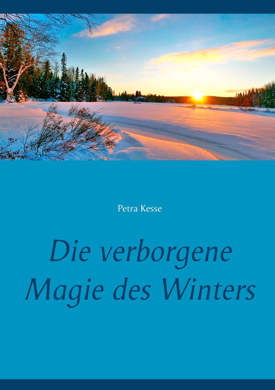 Cover: 9783750422520 | Die verborgene Magie des Winters | Petra Kesse | Taschenbuch