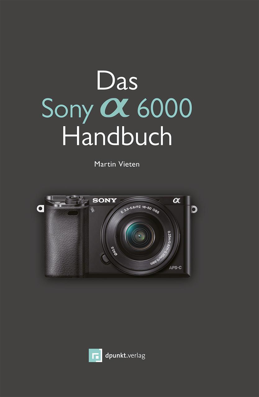 Cover: 9783864902147 | Das Sony A6000 Handbuch | Martin Vieten | Taschenbuch | VI | Deutsch