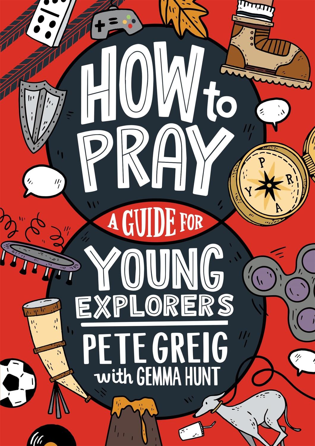 Cover: 9781529377507 | How to Pray: A Guide for Young Explorers | Pete Greig (u. a.) | Buch