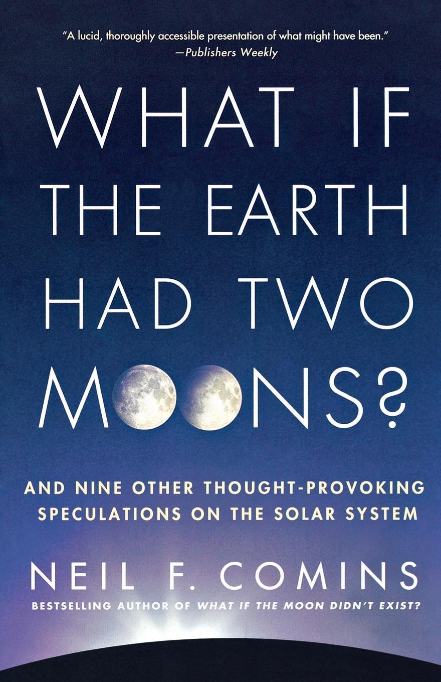 Cover: 9780312673352 | What If the Earth Had Two Moons? | Neil F. Comins | Taschenbuch | 2011