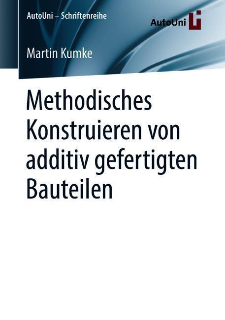 Cover: 9783658222086 | Methodisches Konstruieren von additiv gefertigten Bauteilen | Kumke