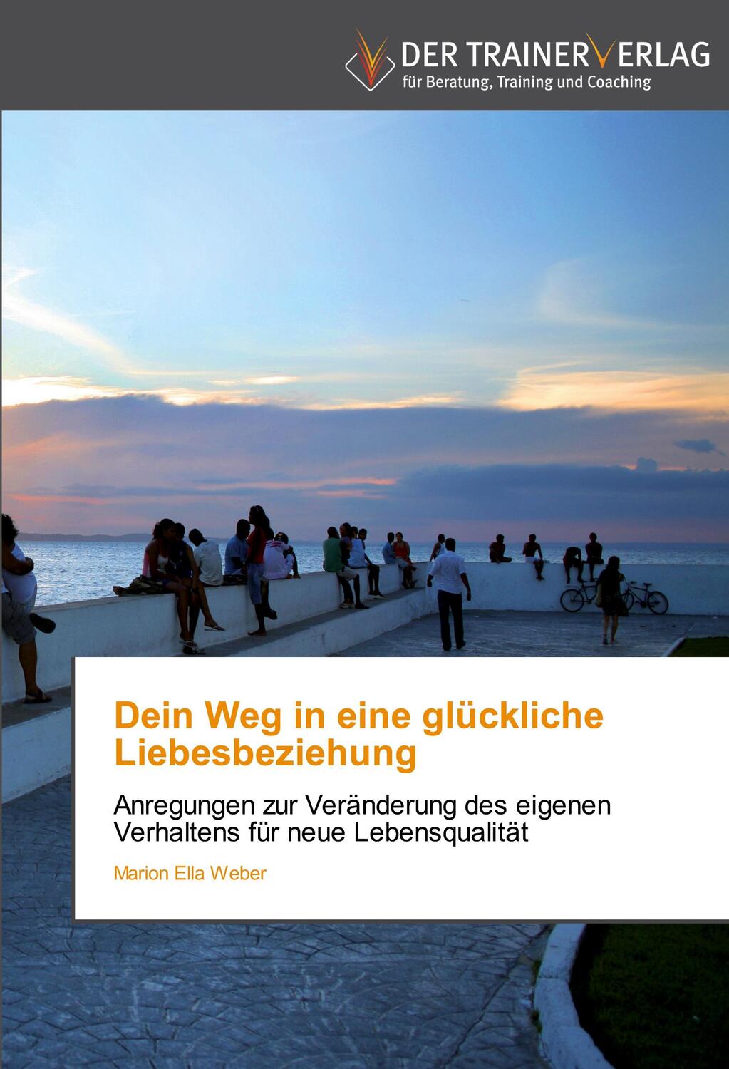 Cover: 9783841750433 | Dein Weg in eine glückliche Liebesbeziehung | Marion Ella Weber | Buch