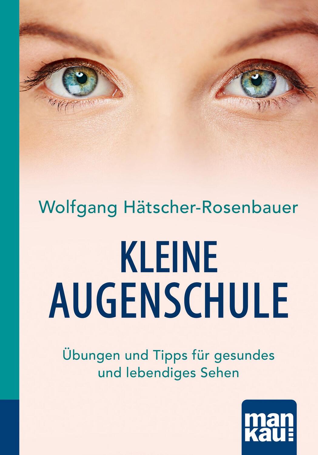 Cover: 9783863743147 | Kleine Augenschule. Kompakt-Ratgeber | Wolfgang Hätscher-Rosenbauer