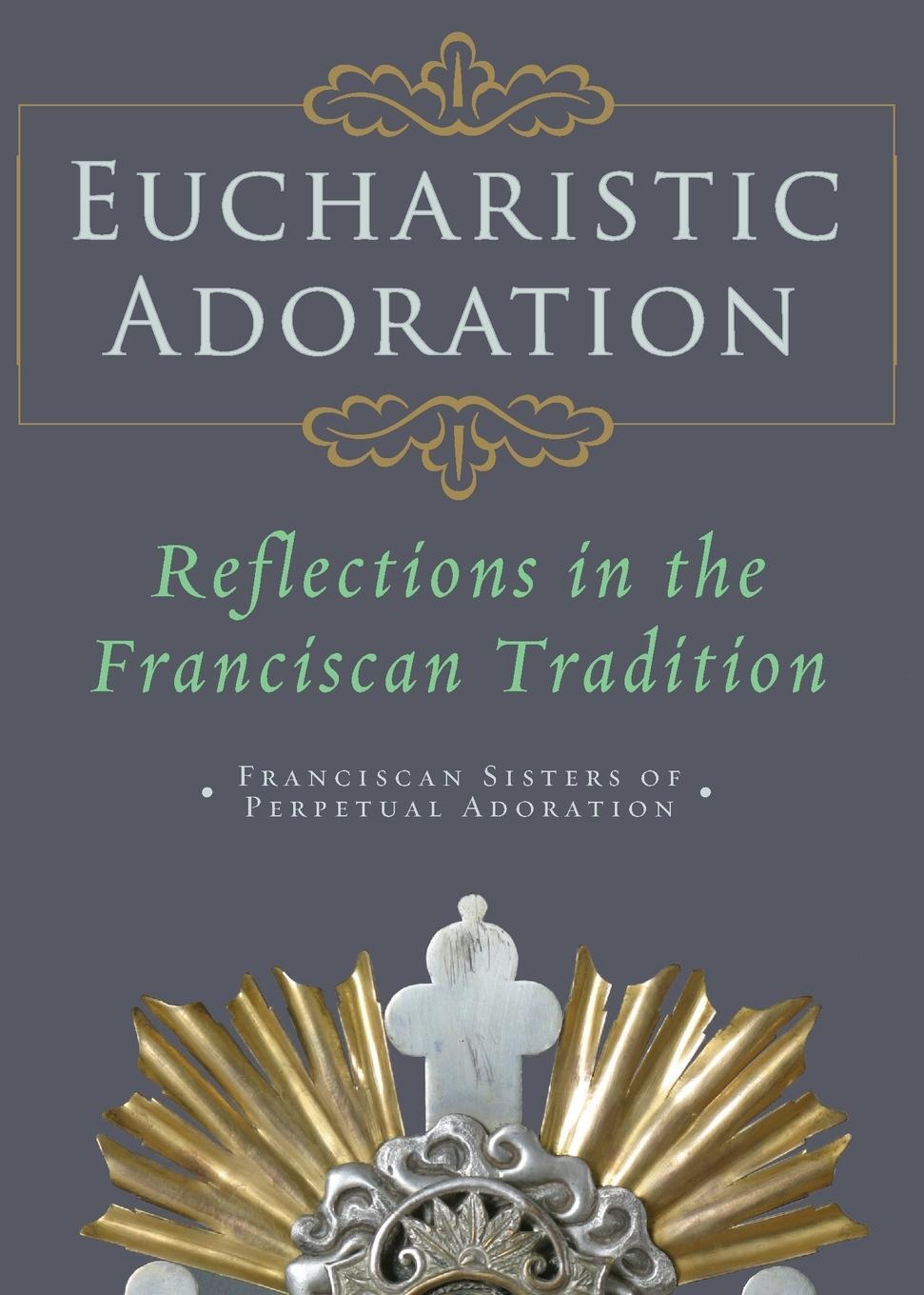 Cover: 9781616363253 | Eucharistic Adoration | Reflections in the Franciscan Tradition | .
