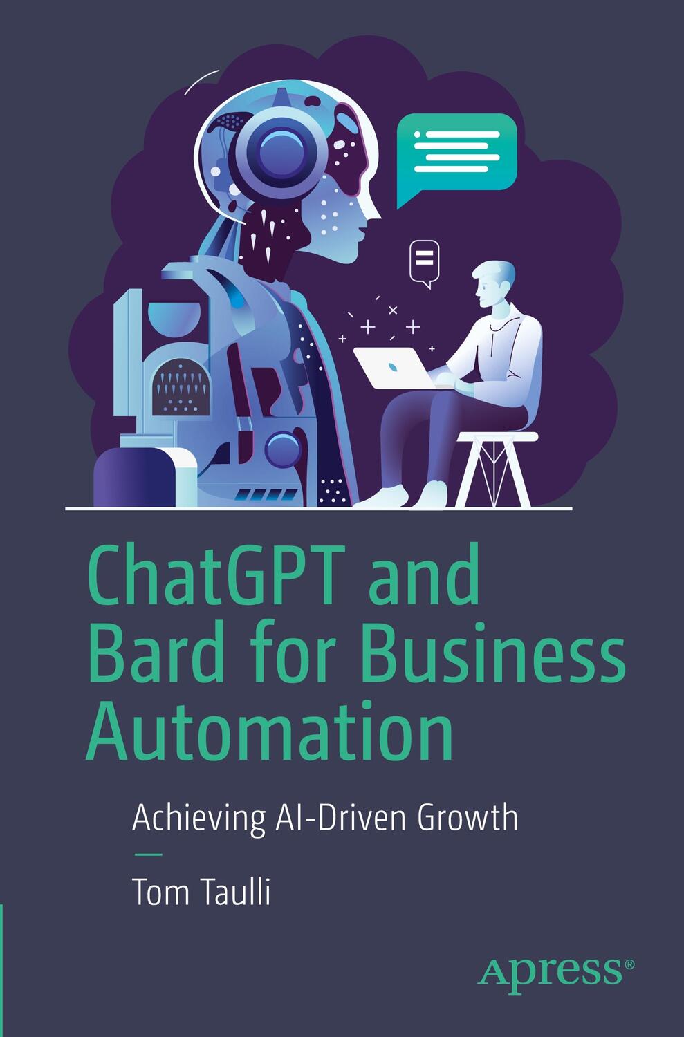 Cover: 9781484298510 | ChatGPT and Bard for Business Automation | Achieving AI-Driven Growth