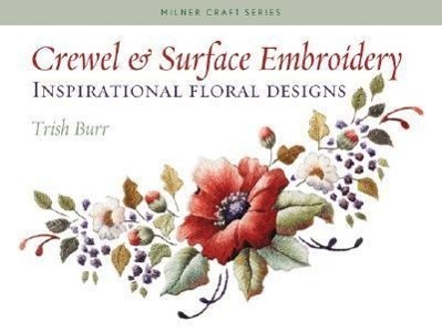 Cover: 9781863513777 | Crewel &amp; Surface Embroidery | Inspirational Floral Designs | Burr