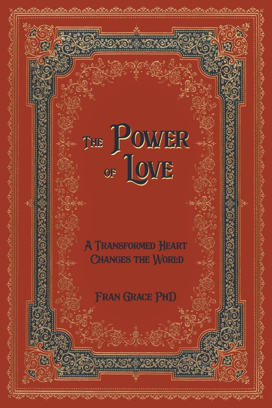 Cover: 9781732318502 | The Power of Love | A Transformed Heart Changes the World | Fran Grace