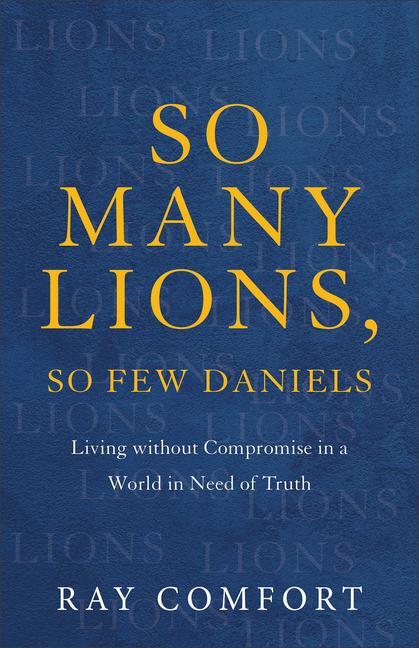 Cover: 9781540901781 | So Many Lions, So Few Daniels - Living without Compromise in a...