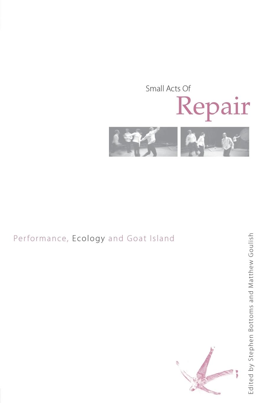 Cover: 9780415365154 | Small Acts of Repair | Performance, Ecology and Goat Island | Buch