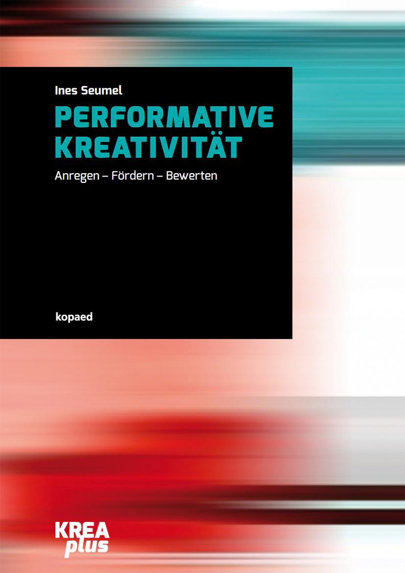 Cover: 9783867364348 | Performative Kreativität | Anregen - Fördern - Bewerten | Ines Seumel