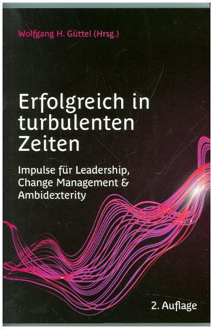Cover: 9783957102447 | Erfolgreich in turbulenten Zeiten | Wolfgang H. Güttel | Taschenbuch