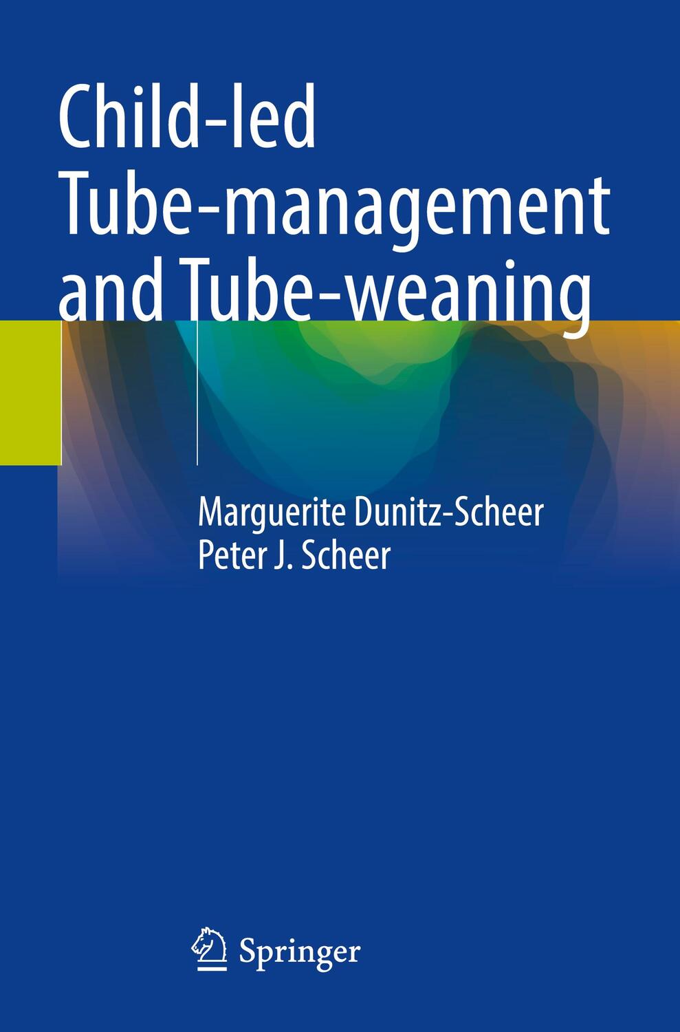 Cover: 9783031090929 | Child-led Tube-management and Tube-weaning | Peter J. Scheer (u. a.)