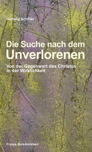 Cover: 9783772524813 | Die Suche nach dem Unverlorenen | Hartwig Schiller | Buch | Deutsch