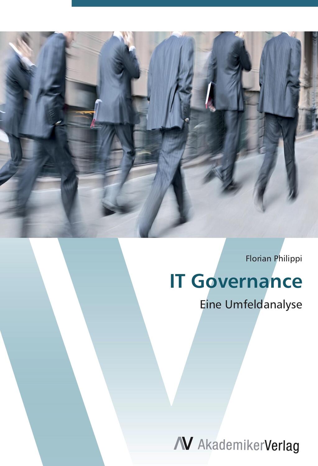 Cover: 9783639413632 | IT Governance | Eine Umfeldanalyse | Florian Philippi | Taschenbuch